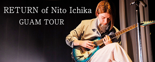 RETURN of Nito Ichika GUAM TOUR
